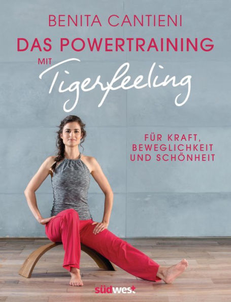 Powertraining mit Tigerfeeling: Für Kraft, Beweglichkeit und Schönheit. Mit Audio-Links