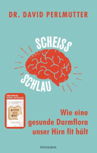 Title: Scheißschlau: Wie eine gesunde Darmflora unser Hirn fit hält, Author: David Perlmutter