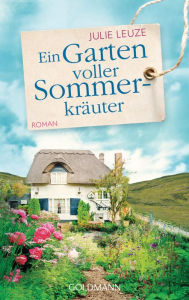 Title: Ein Garten voller Sommerkräuter: Roman, Author: Julie Leuze