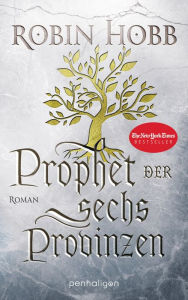 Title: Prophet der sechs Provinzen: Roman, Author: Robin Hobb