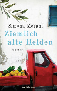 Title: Ziemlich alte Helden: Roman, Author: Simona Morani