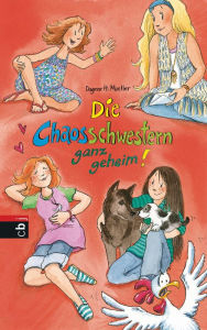 Title: Die Chaosschwestern ganz geheim!, Author: Dagmar H. Mueller