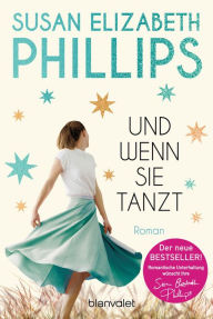Title: Und wenn sie tanzt: Roman, Author: Susan Elizabeth Phillips