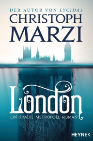 Title: London: Ein Uralte Metropole Roman, Author: Christoph Marzi