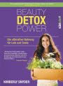Beauty Detox Power: Die ultimative Nahrung für Leib und Seele