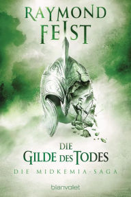 Title: Die Midkemia-Saga 3: Die Gilde des Todes, Author: Raymond E. Feist