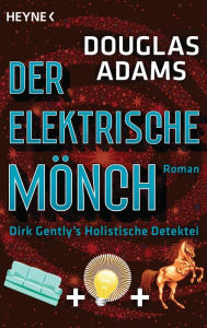 Title: Der Elektrische Mönch: Dirk Gently's Holistische Detektei Roman, Author: Douglas Adams