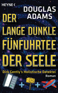 Title: Der lange dunkle Fünfuhrtee der Seele: Dirk Gently's holistische detektei (The Long Dark Tea-Time of the Soul), Author: Douglas Adams