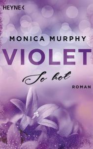 Title: Violet - So hot: Sisters in Love - Roman, Author: Monica Murphy
