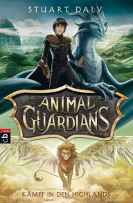 Title: Animal Guardians - Kampf in den Highlands, Author: Stuart Daly