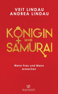 Title: Königin und Samurai: Wenn Frau und Mann erwachen, Author: Veit Lindau