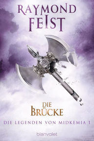 Title: Die Legenden von Midkemia 1: Die Brücke, Author: Raymond E. Feist