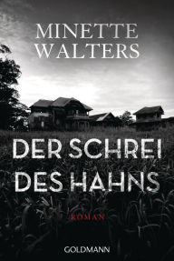 Title: Der Schrei des Hahns: Roman, Author: Minette Walters