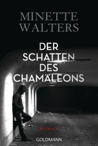Title: Der Schatten des Chamäleons: Roman, Author: Minette Walters