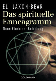 Title: Das spirituelle Enneagramm: Neun Pfade der Befreiung, Author: Eli Jaxon-Bear