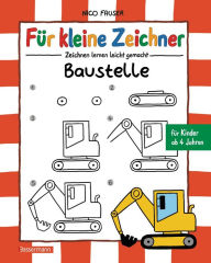 Title: Für kleine Zeichner - Baustelle: Zeichnen lernen leicht gemacht für Kinder ab 4 Jahren, Author: Nico Fauser