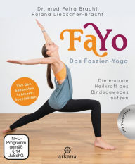 Title: FaYo Das Faszien-Yoga: Die enorme Heilkraft des Bindegewebes nutzen - Von den bekannten Schmerzspezialisten + Videolinks, Author: Petra Bracht