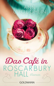 Title: Das Café in Roscarbury Hall: Roman, Author: Ann O'Loughlin