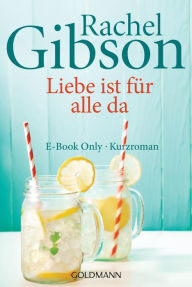 Title: Liebe ist für alle da: E-Book Only Kurzroman, Author: Rachel Gibson