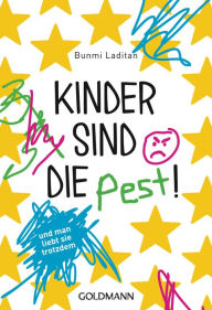 Title: Kinder sind die Pest!: und man liebt sie trotzdem, Author: Bunmi Laditan