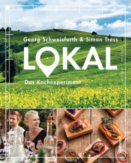 Title: Lokal: Das Kochexperiment, Author: Georg Schweisfurth