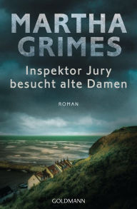 Title: Inspektor Jury besucht alte Damen: Ein Inspektor-Jury-Roman 9 (The Five Bells and Bladebone), Author: Martha Grimes