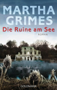 Title: Die Ruine am See: Roman, Author: Martha Grimes
