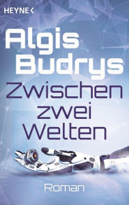 Title: Zwischen zwei Welten: Roman, Author: Algis Budrys