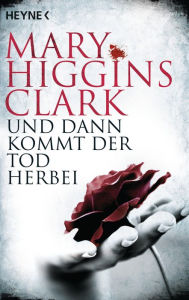 Title: Und dann kommt der Tod herbei, Author: Mary Higgins Clark