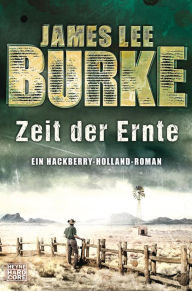 Title: Zeit der Ernte: Ein Hackberry-Holland-Roman, Author: James Lee Burke