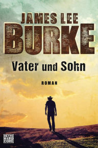Title: Vater und Sohn: Roman, Author: James Lee Burke