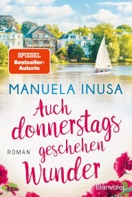 Title: Auch donnerstags geschehen Wunder: Roman, Author: Manuela Inusa