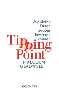 Title: Tipping Point: Wie kleine Dinge Großes bewirken können, Author: Malcolm  Gladwell