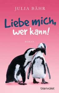 Title: Liebe mich, wer kann!: Roman, Author: Julia Bähr