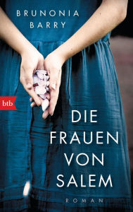 Title: Die Frauen von Salem: Roman, Author: Brunonia Barry