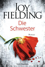 Title: Die Schwester: Roman, Author: Joy Fielding