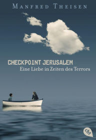 Title: Checkpoint Jerusalem: Eine Liebe in Zeiten des Terrors, Author: Manfred Theisen