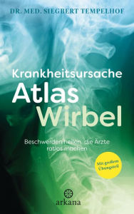 Title: Krankheitsursache Atlaswirbel: Beschwerden heilen, die Ärzte ratlos machen - Mit großem Übungsteil, Author: Siegbert Tempelhof