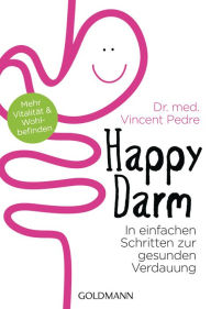 Title: Happy Darm: In einfachen Schritten zur gesunden Verdauung - Mehr Vitalität und Wohlbefinden, Author: Vincent Pedre
