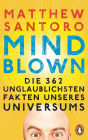 Mind-Blown: Die 362 unglaublichsten Fakten unseres Universums