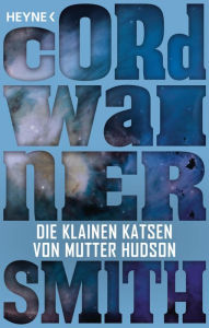 Title: Die klainen Katsen von Mutter Hudson: Erzählung, Author: Cordwainer Smith