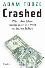 Crashed: Wie zehn Jahre Finanzkrise die Welt verändert haben