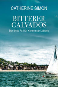 Title: Bitterer Calvados: Kriminalroman, Author: Catherine Simon