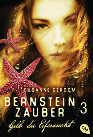 Title: Bernsteinzauber 03 - Gelb die Eifersucht, Author: Susanne Gerdom