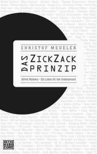 Title: Das ZickZack-Prinzip: Alfred Hilsberg - ein Leben für den Underground, Author: Christof Meueler