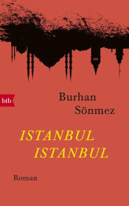 Title: Istanbul Istanbul: Roman, Author: Burhan Sönmez