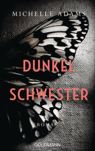 Title: Dunkelschwester: Roman, Author: Michelle Adams