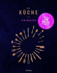 Title: Die Küche: Mit über 120 Rezepten, Author: Tim Mälzer