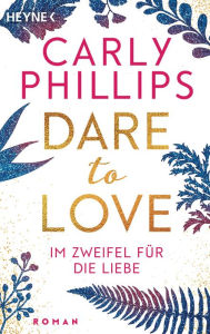 Title: Im Zweifel für die Liebe (Dare to Hold), Author: Carly Phillips