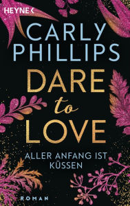 Title: Aller Anfang ist küssen: Dare 7 - Roman, Author: Carly Phillips